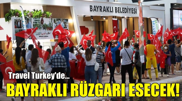 Travel Turkey de Bayraklı rüzgarı esecek!