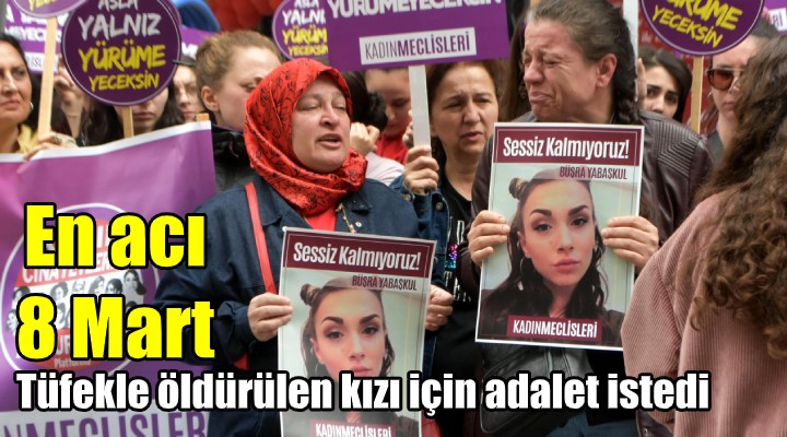 Tüfekle öldürülen kızı için adalet istedi