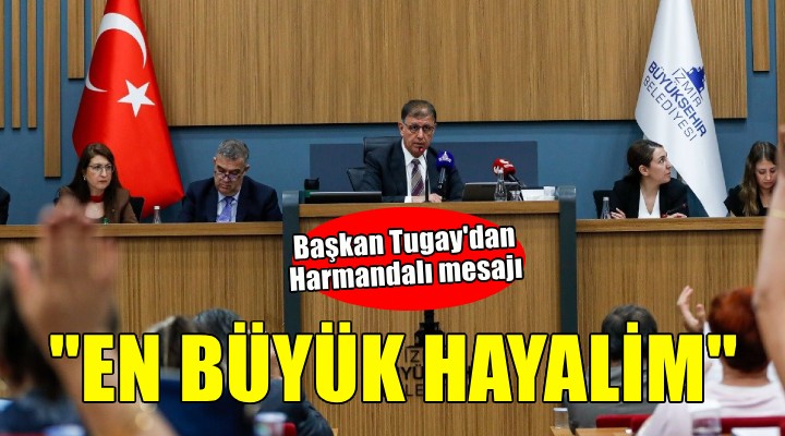 Tugay: En büyük hayalim, Harmandalı’nı rehabilite etmek