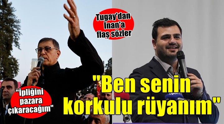 Tugay'dan İnan'a: Senin ipliğini pazara çıkaracağım