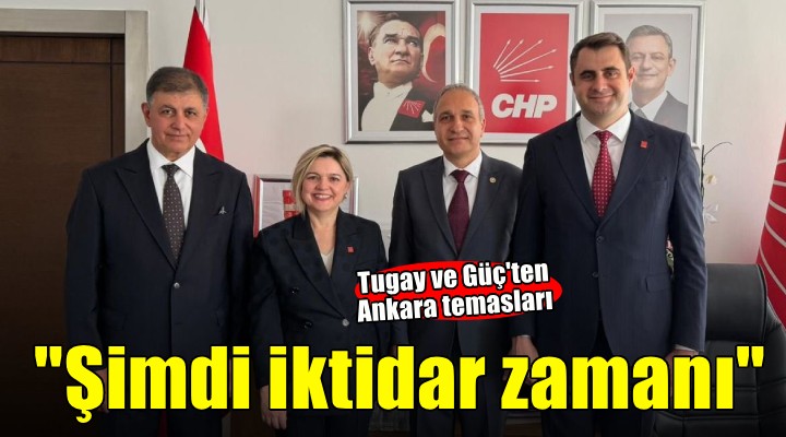 Tugay ve Güç'ten Ankara temasları