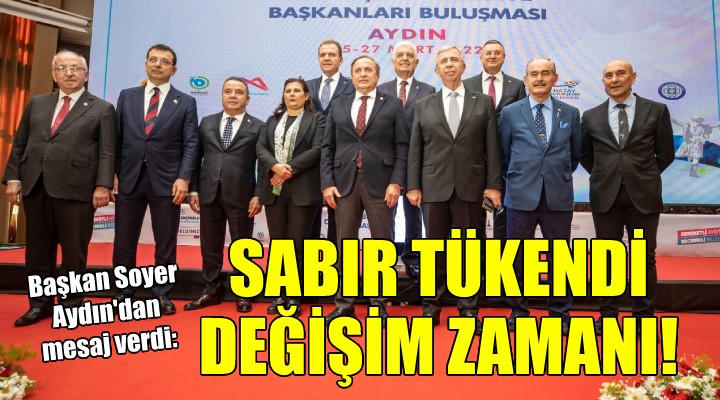 Tunç Soyer: Sabır tükendi, değişim zamanı!