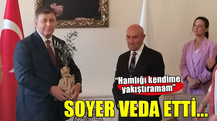 Tunç Soyer veda etti...  Hamlığı kendime yakıştıramam 