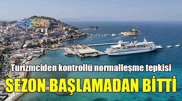 Turizmci tepkili: SEZON BAŞLAMADAN BİTTİ