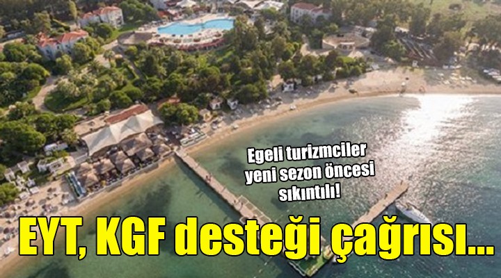 Turizmciler yeni sezon öncesi sıkıntılı...  EYT, KGF desteği  çağrısı...