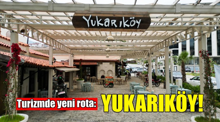 Turizmde yeni rota: Yukarıköy!