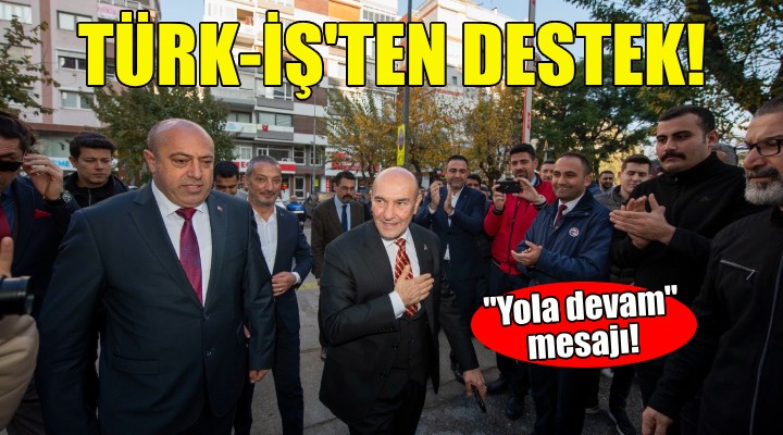 Türk-İş’ten Soyer’e tam destek!