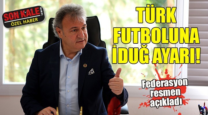 Türk futboluna İduğ ayarı!