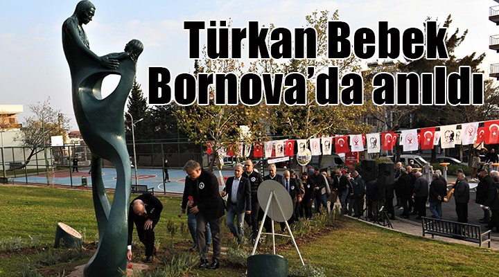 Türkan Bebek Bornova’da anıldı