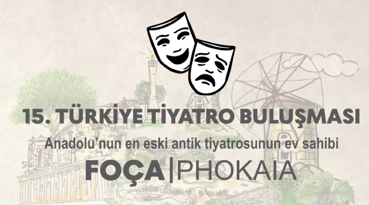 Türkiye Tiyatro Buluşması na Foça ev sahipliği yapacak!