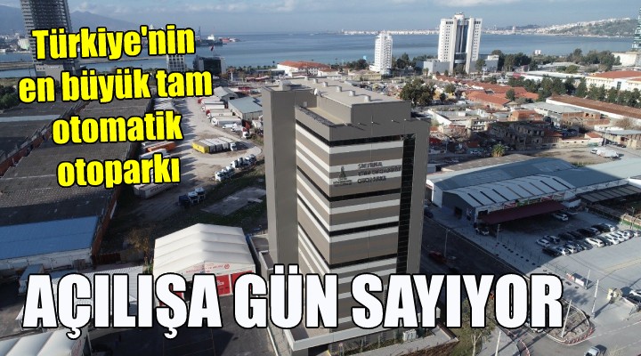 Türkiye nin en büyük tam otomatik otoparkı Bayraklı ya