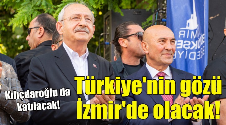 Türkiye nin gözü İzmir de olacak!