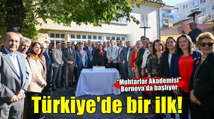 Türkiye’de bir ilk: Bornova’da Muhtarlar Akademisi başlıyor
