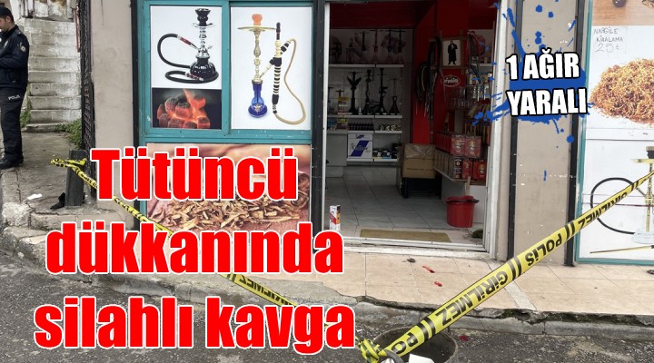 Tütüncü dükkanında silahlı kavga