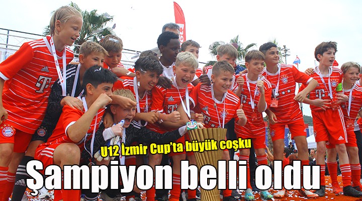 U12 İzmir Cup ta şampiyon Bayern Münih...