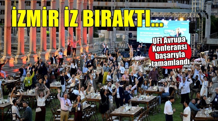 UFI Avrupa Konferansı İzmir’de iz bıraktı