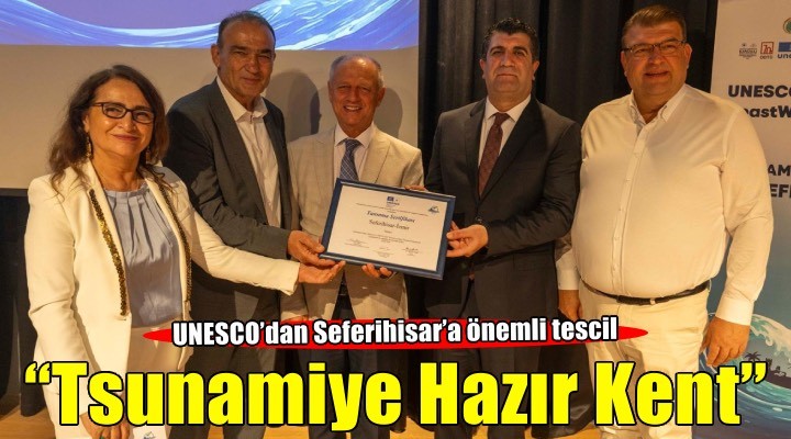 UNESCO’dan Seferihisar’a Tsunamiye Hazır Kent tescili