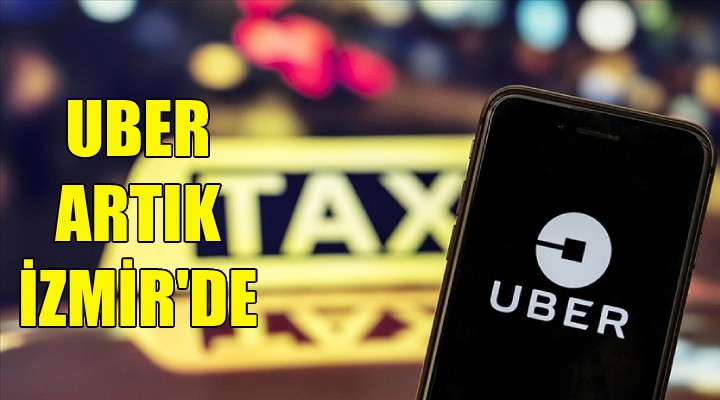 Uber artık İzmir de!