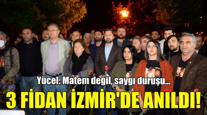 Üç fidan İzmir de anıldı!