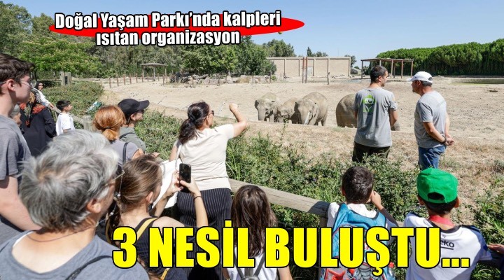 Üç nesil Doğal Yaşam Parkı’nda buluştu
