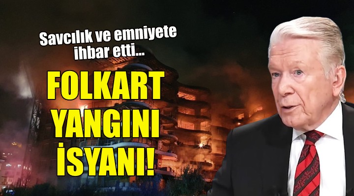 Uğur Dündar ın Folkart yangını isyanı!