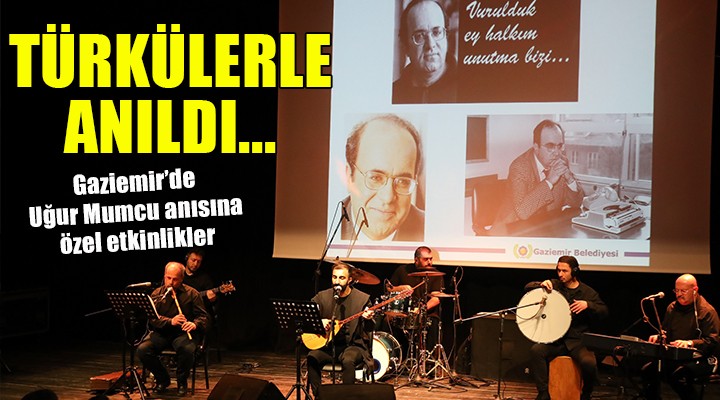 Uğur Mumcu Gaziemir de türkülerle anıldı