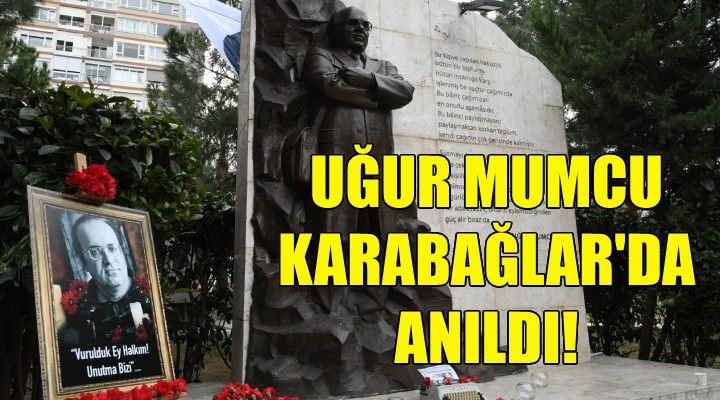 Uğur Mumcu, Karabağlar da anıldı!