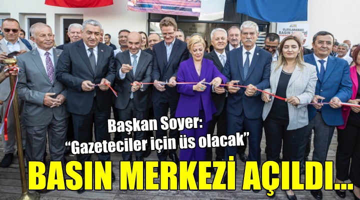 Uluslararası Basın Merkezi İzmir’de açıldı