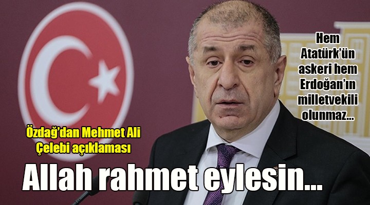 Ümit Özdağ dan Mehmet Ali Çelebi açıklaması