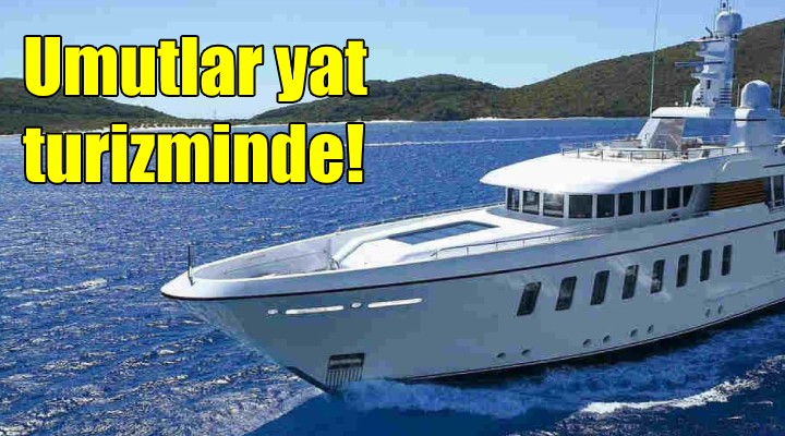 Umutlar yat turizminde!