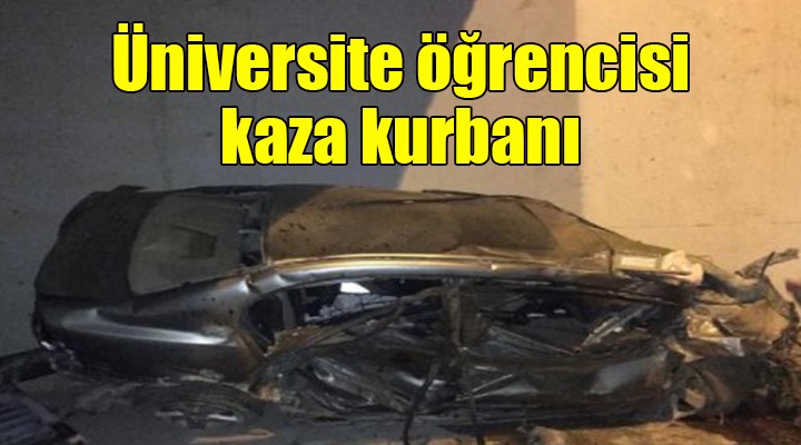 Üniversite öğrencisi kaza kurbanı