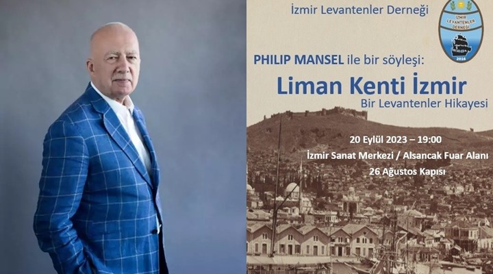 Ünlü İngiliz tarihçi Philip Mansel İzmir’e geliyor!