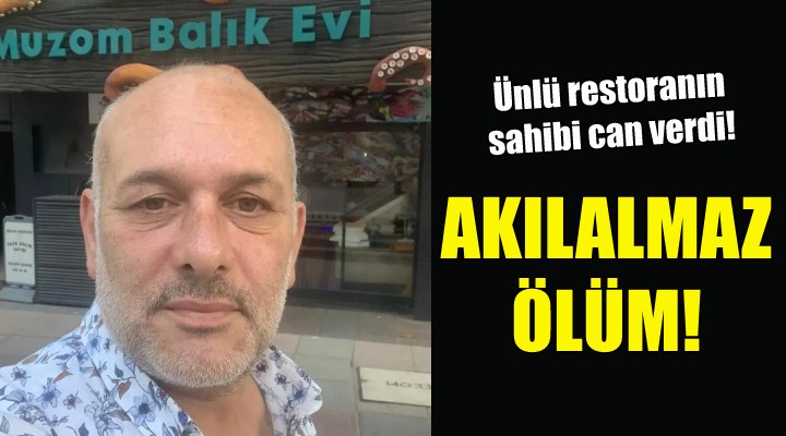 Ünlü restoranın sahibi kaza kurbanı!