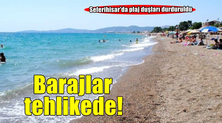 Ünlü tatil bölgesinde barajlar tehlikede: Plajlardaki duşları bile kapattılar