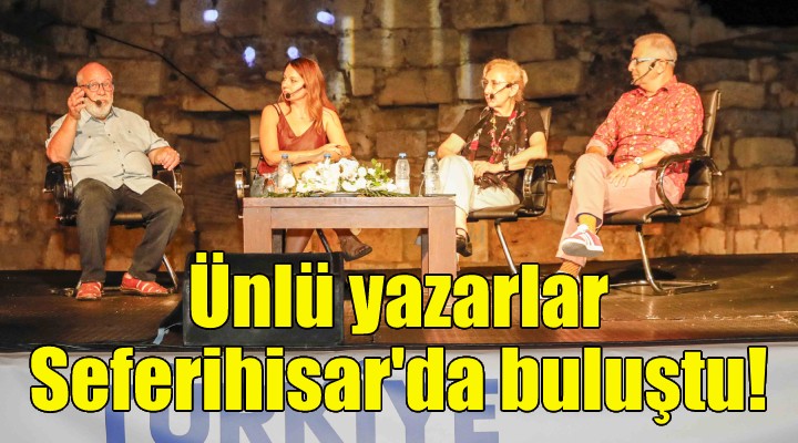 Ünlü yazarlar Seferihisar da buluştu!