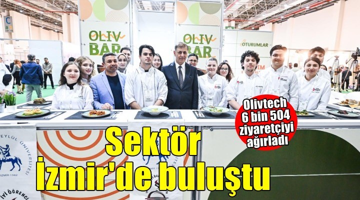 Üreticiden yatırımcıya sektörün buluşma noktası Olivtech oldu