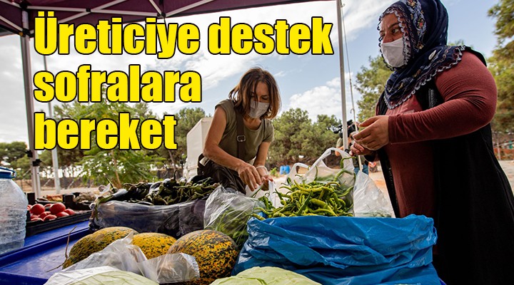 Üreticiye destek sofralara bereket