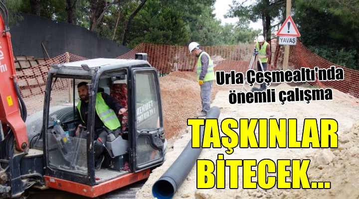 Urla Çeşmealtı nda taşkınlar bitecek...