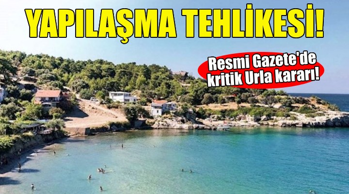 Urla da SİT değişikliği... Yapılaşma tehlikesi!