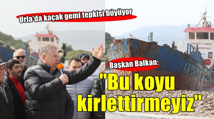 Urla da kaçak gemi tepkisi büyüyor... Başkan Balkan:  Bu koyu kirlettirmeyeceğiz 