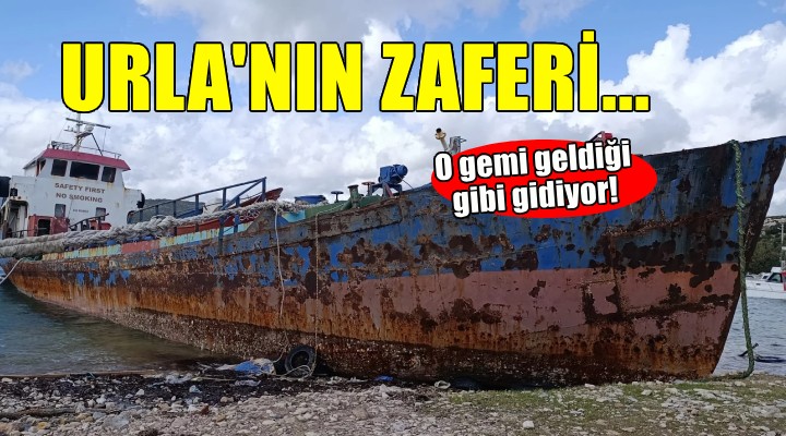 Urla'nın zaferi... O gemi geldiği gibi gidiyor!