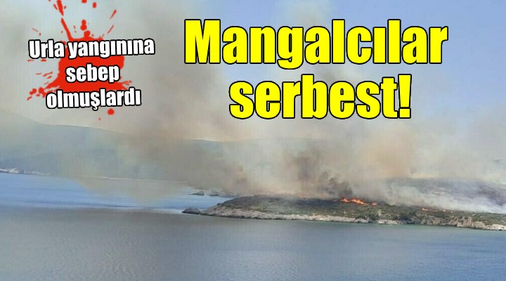 Urla yangınına sebep olan mangalcılar serbest!