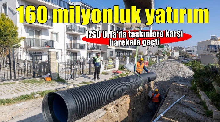Urla’da taşkınlara karşı 160 milyon liralık altyapı yatırımı