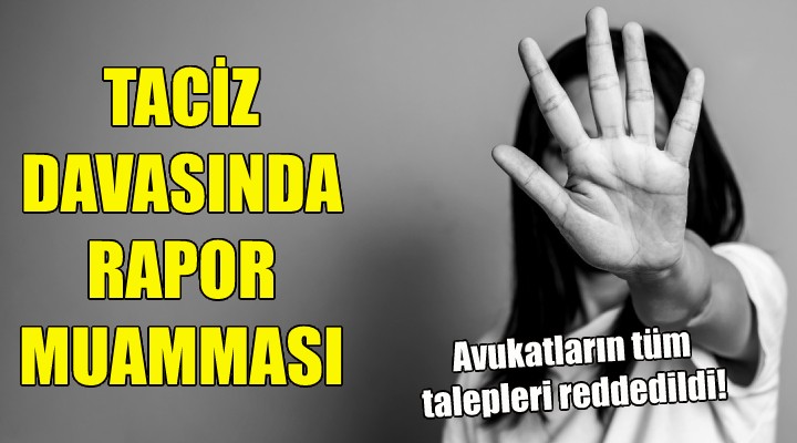 Üvey kızına taciz davasında rapor muamması!