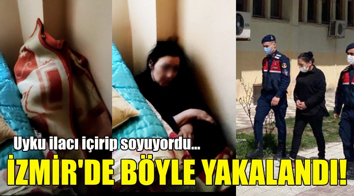 Uyku ilacı içirip soyuyordu... İzmir de böyle yakalandı!