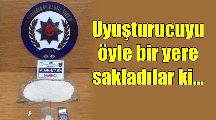 Uyuşturucuyu öyle bir yere sakladılar ki!