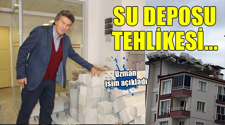 Uzman isim açıkladı... Binalarda su deposu tehlikesi...