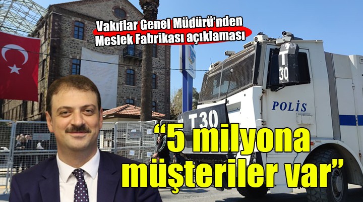 Vakıflar'dan Meslek Fabrikası açıklaması... ''5 milyona müşteriler var''