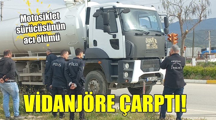 Vidanjöre çarpan motosikletin sürücüsü öldü