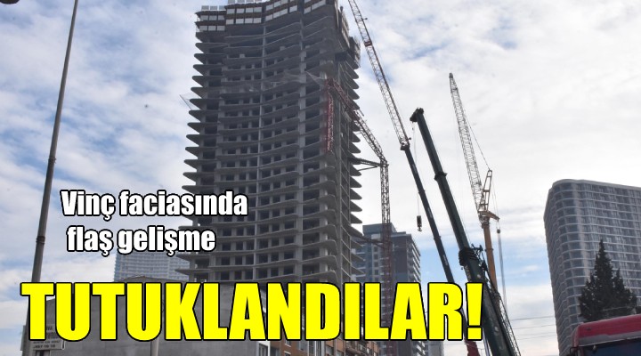 Vinç faciasında flaş gelişme... TUTUKLANDILAR!